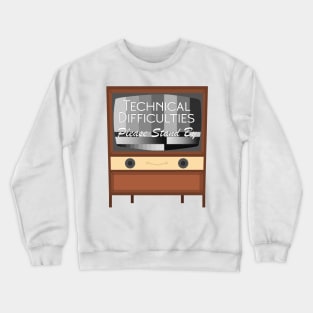 Technical Difficulties Please Stand By Crewneck Sweatshirt